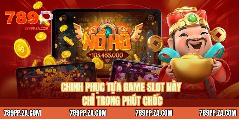 Chinh phục tựa game slot này chỉ trong phút chốc